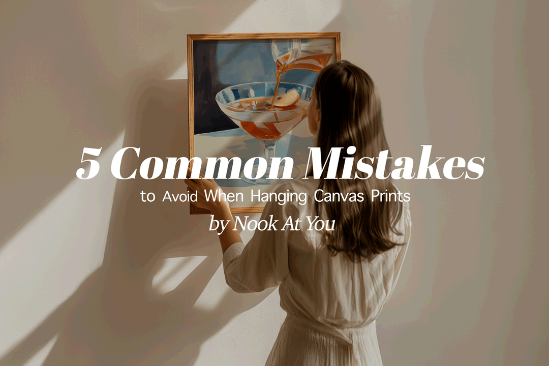 5 Common Mistakes to Avoid When Hanging Canvas Prints By Nook At You