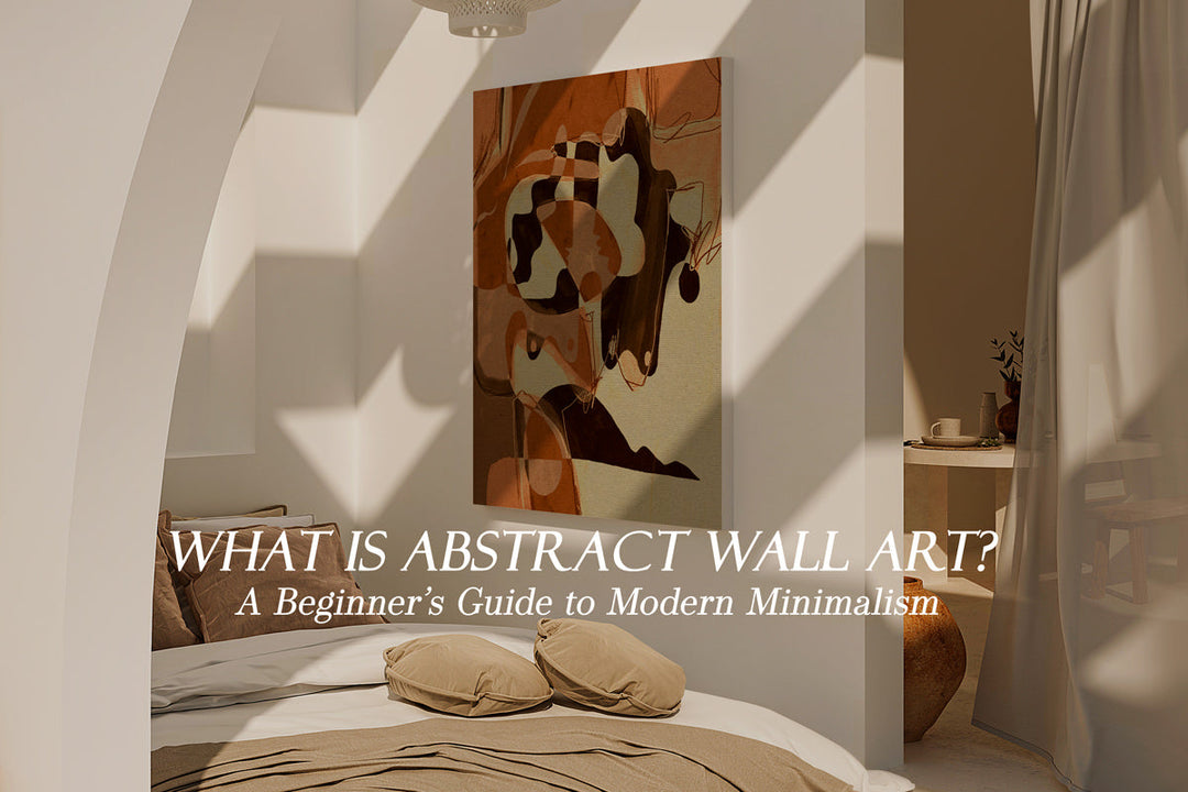 What Is Abstract Wall Art? A Beginner’s Guide to Modern Minimalism