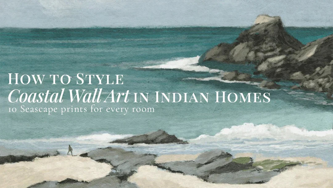 How to Style Coastal Wall Art in Indian Homes: 10 Seascape Prints for Every Room