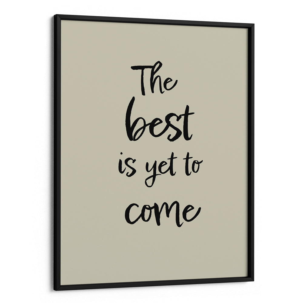 The Best Is Yet To Come