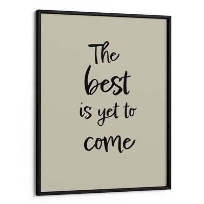 The Best Is Yet To Come