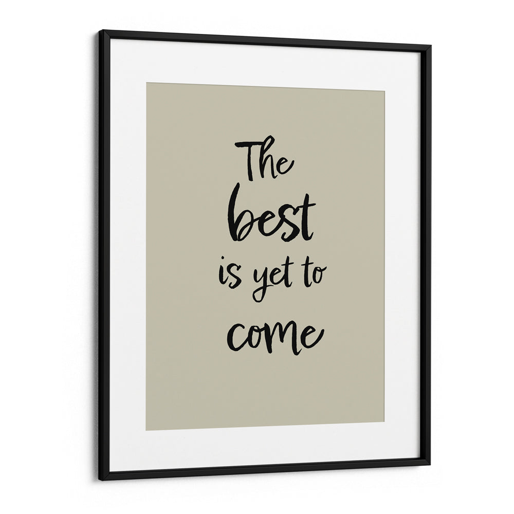 The Best Is Yet To Come
