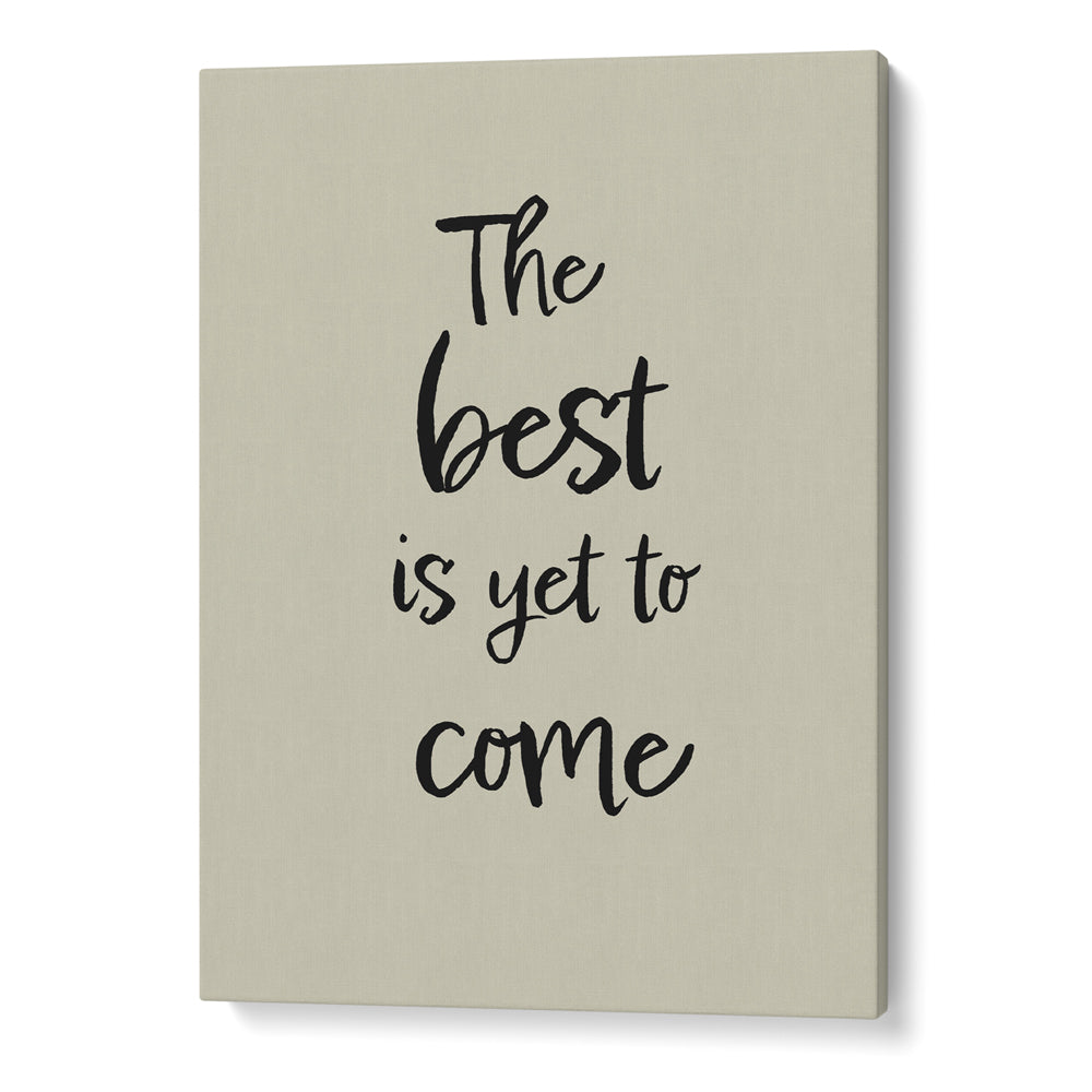 The Best Is Yet To Come