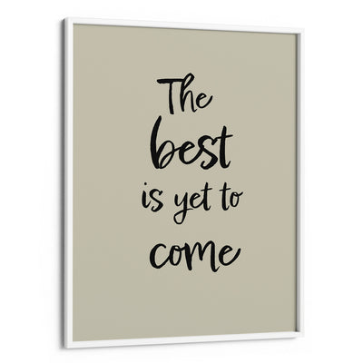 The Best Is Yet To Come