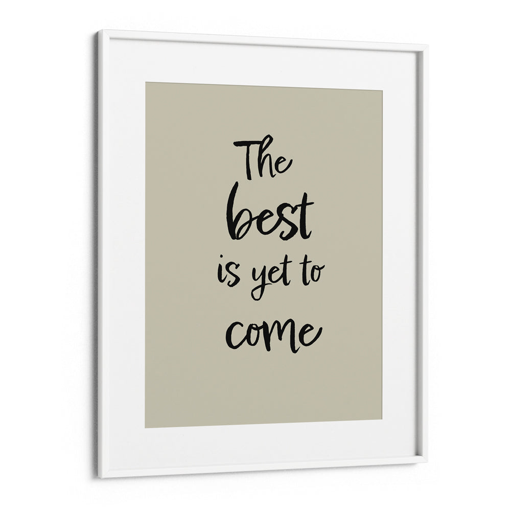 The Best Is Yet To Come