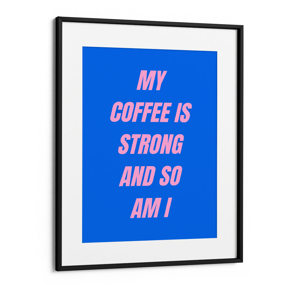 Strong Coffee Quote Wall Art - XS / Matte Paper / Rolled Art - Nook At You