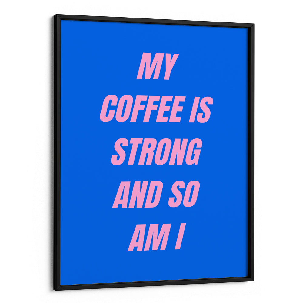 Strong Coffee Quote Wall Art - XS / Matte Paper / Rolled Art - Nook At You