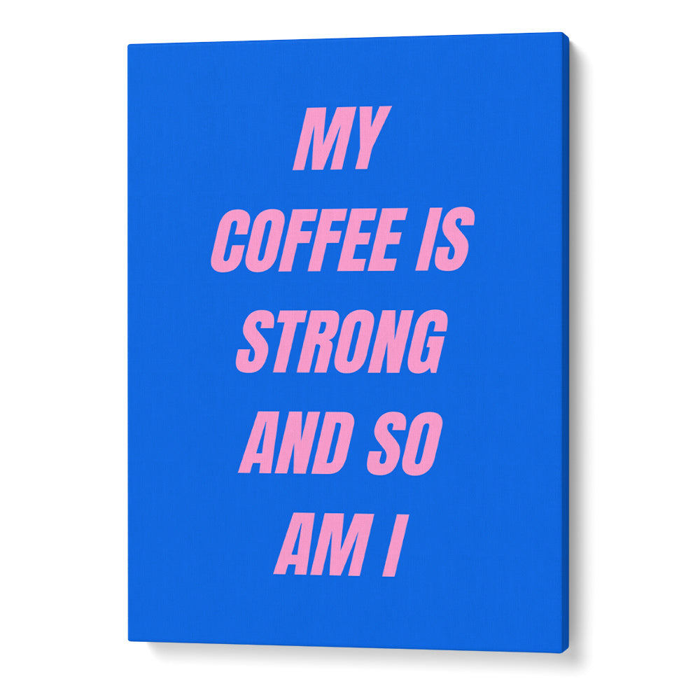 Strong Coffee Quote Wall Art - XS / Matte Paper / Rolled Art - Nook At You