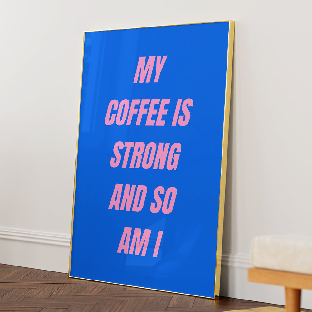 Strong Coffee Quote Wall Art - XS / Matte Paper / Rolled Art - Nook At You