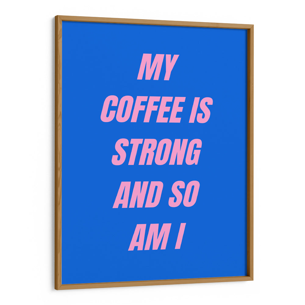 Strong Coffee Quote Wall Art - XS / Matte Paper / Rolled Art - Nook At You