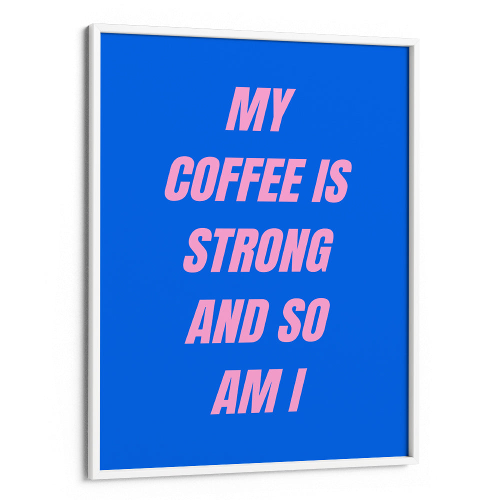 Strong Coffee Quote Wall Art - XS / Matte Paper / Rolled Art - Nook At You