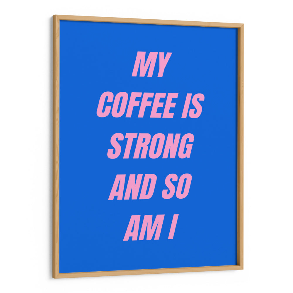 Strong Coffee Quote Wall Art - XS / Matte Paper / Rolled Art - Nook At You