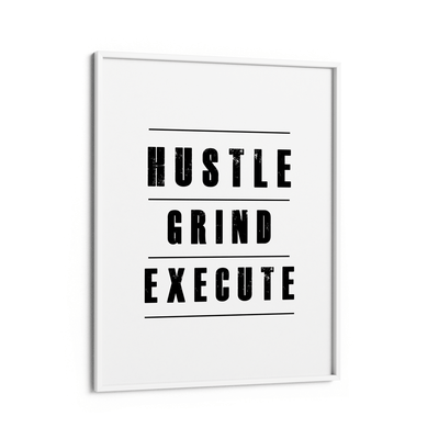 Hustle Grind Execute - White Nook At You Matte Paper White Frame