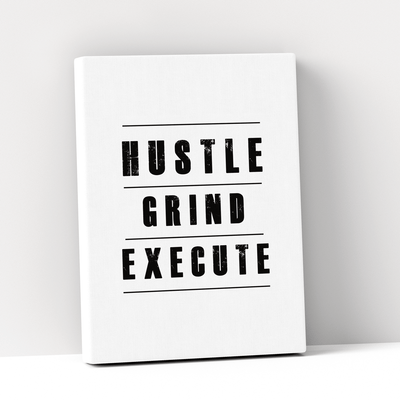 Hustle Grind Execute - White Nook At You Canvas Gallery Wrap