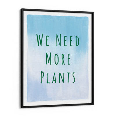 We Need More Plants Nook At You Matte Paper Black Frame