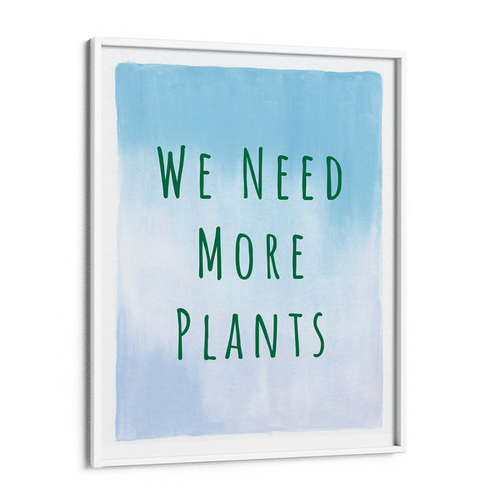 We Need More Plants Nook At You Matte Paper White Frame