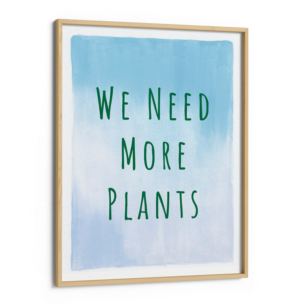 We Need More Plants Nook At You Premium Luster Paper Wooden Frame