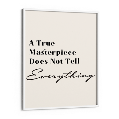 A True Masterpiece Quote Nook At You Matte Paper White Frame